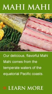 Our super-fresh artisanal caught Mahi Mahi comes from the temperate waters of the equatorial coasts. 