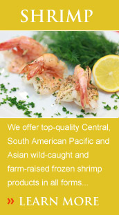 We offer top-quality Central, South American Pacific and Asian wild-caught and farm-raised frozen shrimp products in all forms – including green headless, block frozen, IQF, peeled and meat. MiCal can easily pack to your specifications.