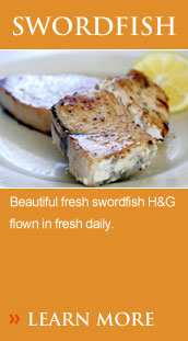 Beautiful fresh swordfish H&G flown in fresh daily.